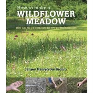 How to make a wildflower meadow by James HewetsonBrown