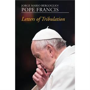 Letters of Tribulation by Pope Francis
