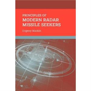 Principles of Modern Radar Missile Seekers by Evgeny Markin