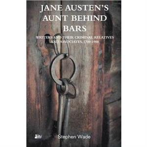 Jane Austens Aunt Behind Bars by Stephen Wade