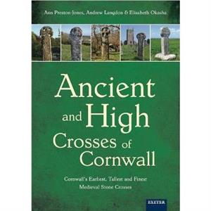 Ancient and High Crosses of Cornwall by Elisabeth Okasha