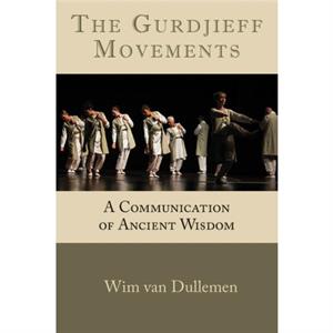 The Gurdjieff Movements by Wim Wim van Dullemen van Dullemen