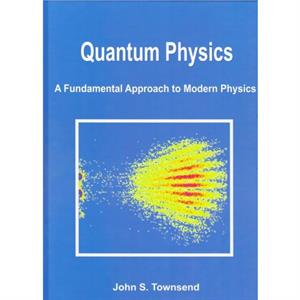 Quantum Physics by John S. Townsend