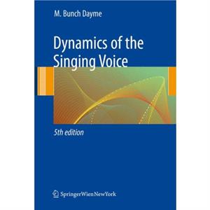 Dynamics of the Singing Voice by Meribeth A. Dayme