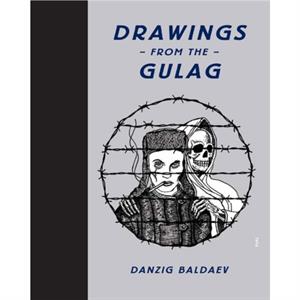 Drawings from the Gulag by Stephen Sorrell