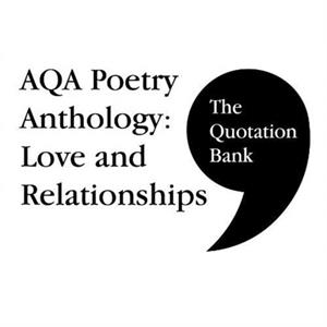 The Quotation Bank AQA Poetry Anthology  Love and Relationships GCSE Revision and Study Guide for English Literature 91 by The Quotation Bank