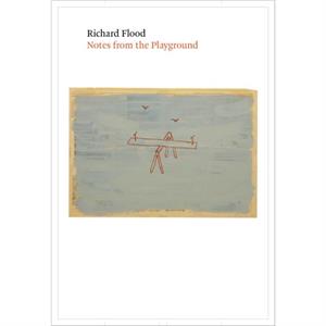 Notes from the Playground by Richard Flood