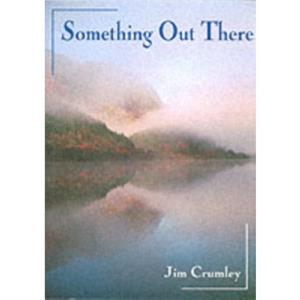 Something Out There by Jim Crumley