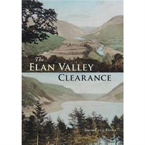 The Elan Valley Clearance by David Lewis Brown