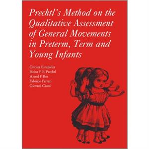 Prechtls Method on the Qualitative Assessment of General Movements in Preterm Term and Young Infants by Giovanni Cioni