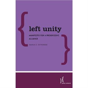 Left Unity by Ostrowski & Marius S. & All Souls & Oxford University