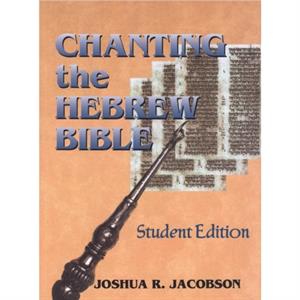 Chanting the Hebrew Bible by Joshua R. Jacobson