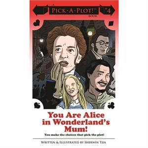 You Are Alice In Wonderlands Mum by Sherwin Tjia