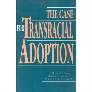 The Case for Transracial Adoption by Marygold S. Melli