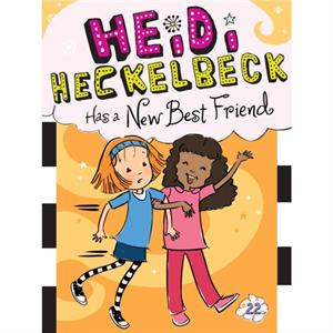 Heidi Heckelbeck Has a New Best Friend 22 by Wanda Coven & Illustrated by Priscilla Burris