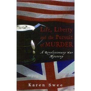 Life Liberty and the Pursuit of Murder by Karen Swee