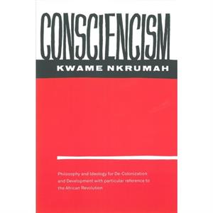 Consciencism Philosophy and Ideology for DeColonization by Kwame Nkrumah