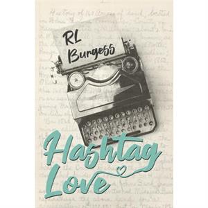 Hashtag Love by Burgess Rl Burgess