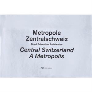 Central Switzerland. A Metropolis by Bund Schweizer Architekten