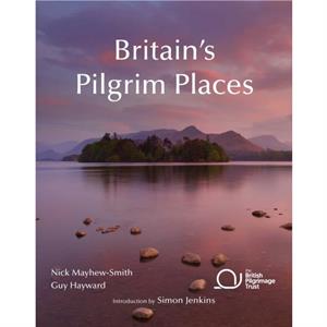 Britains Pilgrim Places by Guy Hayward