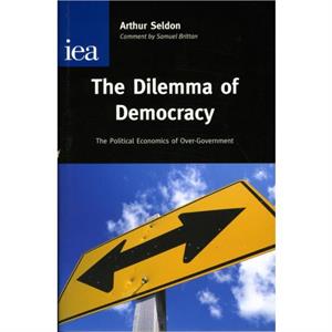 The Dilemma of Democracy by Arthur Seldon