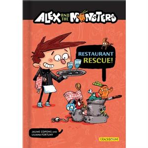 Alex and the Monsters Restaurant Rescue by Jaume Copons