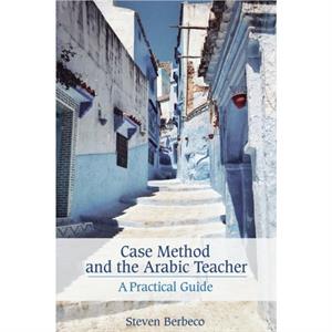 Case Method and the Arabic Teacher by Steven Berbeco