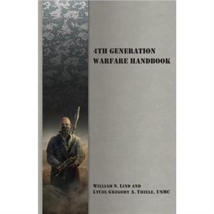 4th Generation Warfare Handbook by William S. Lind