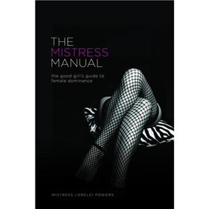 The Mistress Manual by Lorelei