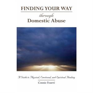 Finding Your Way Through Domestic Abuse by Connie Fourre