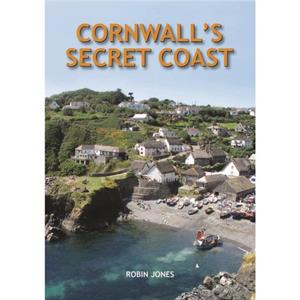 Cornwalls Secret Coast by Robin Jones