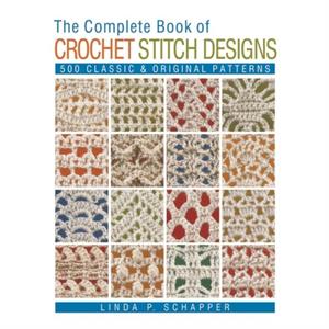 The Complete Book of Crochet Stitch Designs by Linda P. Schapper