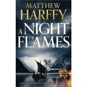 A Night of Flames by Matthew Harffy