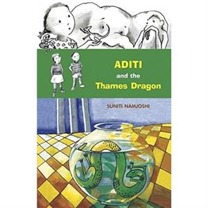 Aditi and the Thames Dragon by Suniti Namjoshi