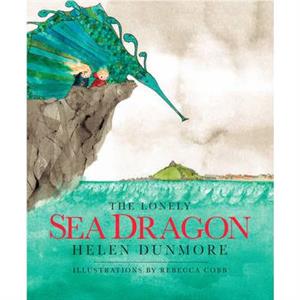 The Lonely Sea Dragon by Helen Dunmore