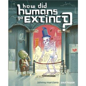 How Did Humans Go Extinct by Johnny Marciano