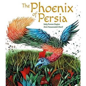 The Phoenix of Persia by Sally Pomme Clayton