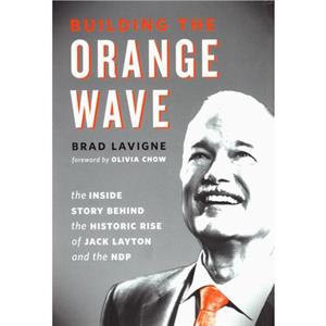 Building the Orange Wave by Brad Lavigne