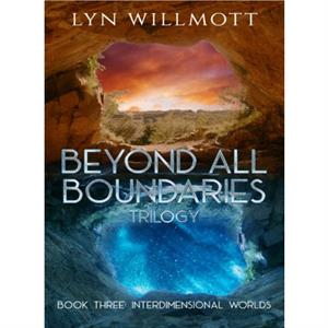 Beyond All Boundaries Trilogy  Book Three by Lyn Lyn Willmott Willmott