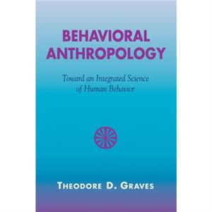 Behavioral Anthropology by Theodore D. Graves