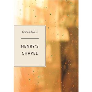 Henrys Chapel by Graham Guest