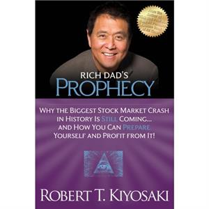 Rich Dads Prophecy by Robert T. Kiyosaki