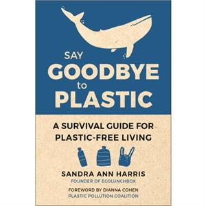 Say Goodbye To Plastic by Sandra Ann Harris