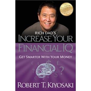 Rich Dads Increase Your Financial IQ by Robert T. Kiyosaki