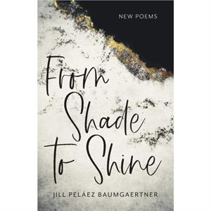 From Shade to Shine by Jill Pelaez Baumgaertner