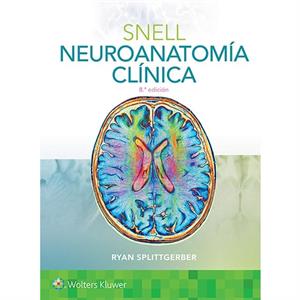 Snell. Neuroanatomia clinica by Splittgerber & Dr. Ryan & Ph.D.