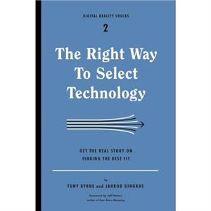 Right Way to Select Technology by Tony ByrneJarrod Gingras