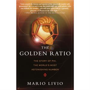 The Golden Ratio  The Story of Phi the Worlds Most Astonishing Number by Mario Livio