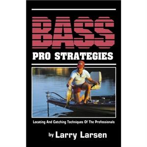 Bass Pro Strategies by Larry Larsen