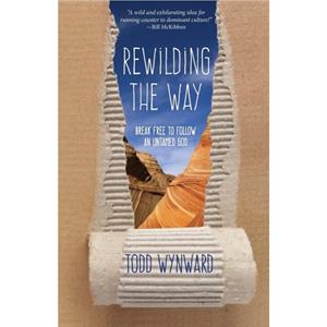 Rewilding the Way by Todd Wynward